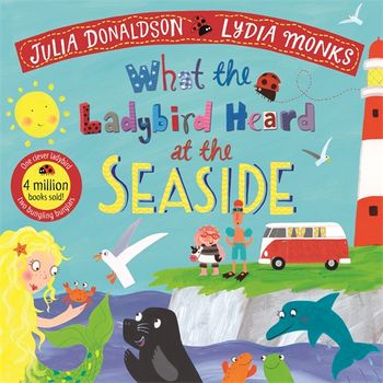 WHAT THE LADYBIRD HEARD AT THE SEASIDE WHAT THE LADYBIRD HEARD AT THE SEASIDE