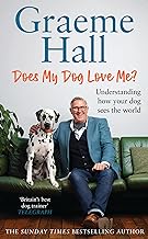 DOES MY DOG LOVE ME? : UNDERSTANDING HOW YOUR DOG SEES THE WORLD HC
