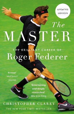 The Master : The Brilliant Career of Roger Federer PB