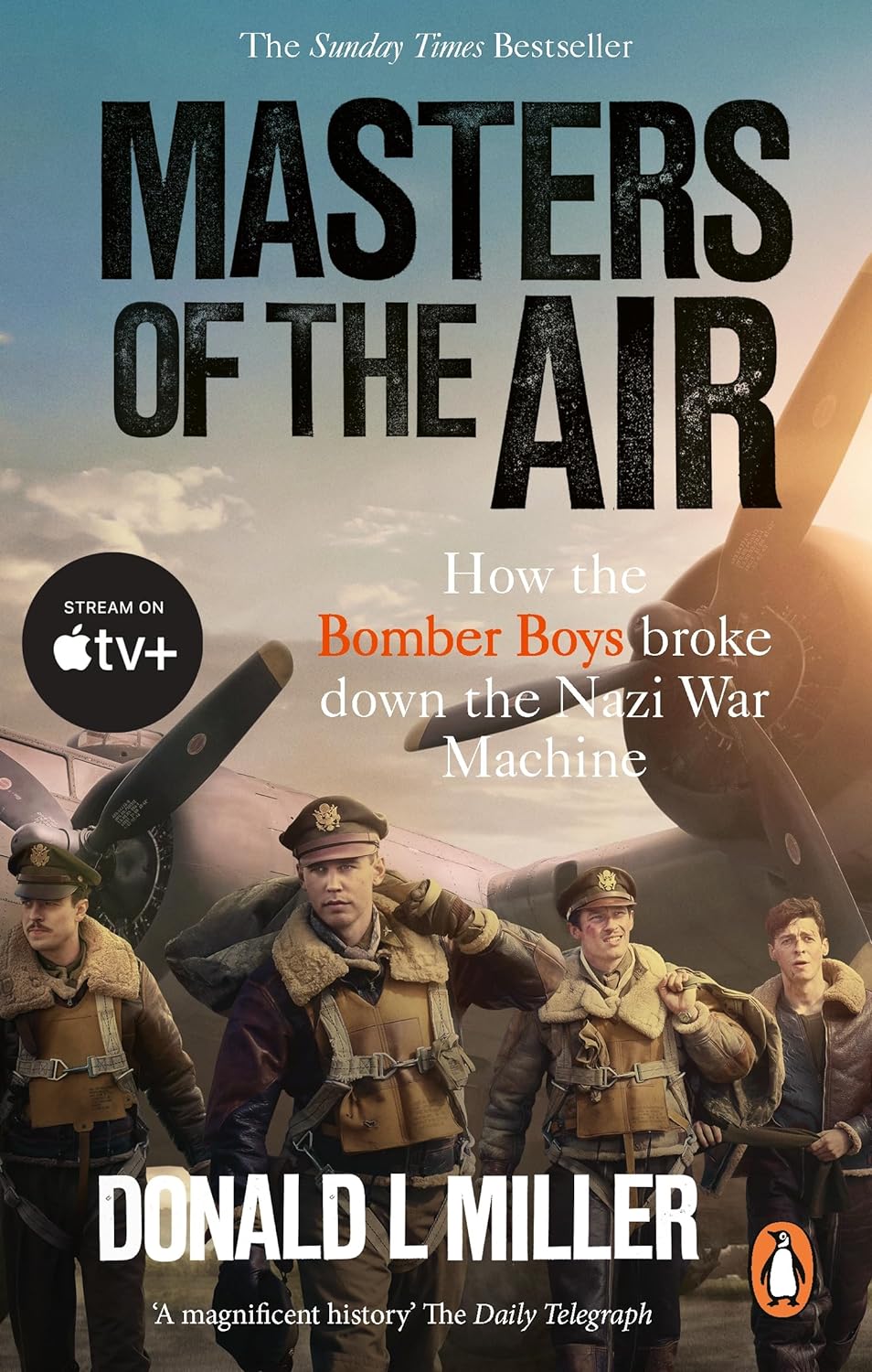 MASTERS OF THE AIR : HOW THE BOMBER BOYS BROKE DOWN THE NAZI WAR MACHINE PB MASTERS OF THE AIR : HOW THE BOMBER BOYS BROKE DOWN THE NAZI WAR MACHINE PB