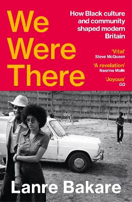 WE WERE THERE : HOW BLACK CULTURE AND COMMUNITY SHAPED MODERN BRITAIN PB
