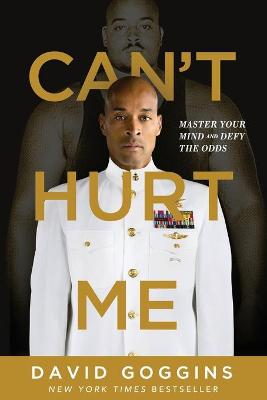 CAN'T HURT ME : MASTER YOUR MIND AND DEFY THE ODDS PB