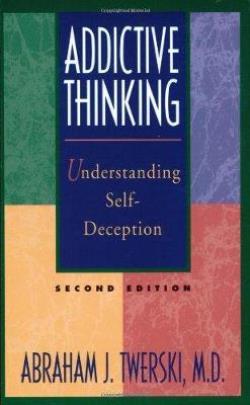 ADDICTIVE THINKING: UNDERSTANDING SELF-DECEPTION 2ND ED HC