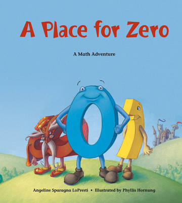A PLACE FOR ZERO : A MATH ADVENTURE PB A PLACE FOR ZERO : A MATH ADVENTURE PB