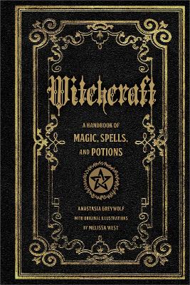 Witchcraft : A Handbook of Magic Spells and Potions Volume 1