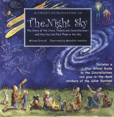 A CHILD'S INTRODUCTION TO THE NIGHT SKY : THE STORY OF THE STARS, PLANETS, AND CONSTELLATIONS HC