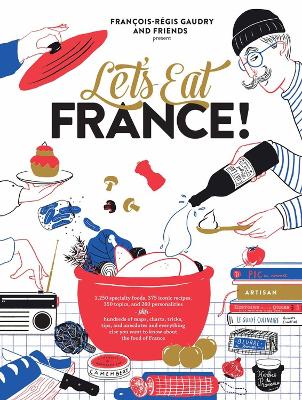 LET'S EAT FRANCE! : 1,250 SPECIALTY FOODS, 375 ICONIC RECIPES, 350 TOPICS, 260 PERSONALITIES, PLUS H HC