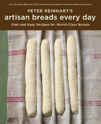 PETER REINHART'S ARTISAN BREADS EVERY DAY HC