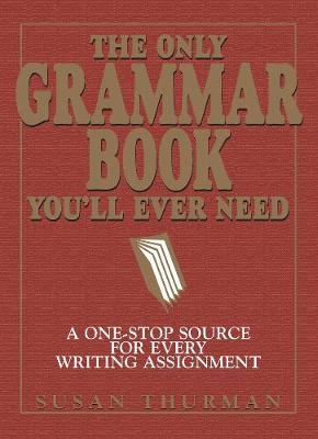 THE ONLY GRAMMAR AND STYLE WORKBOOK YOU'LL EVER NEED SB