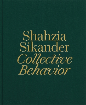 Shahzia Sikander : Collective Behavior HC