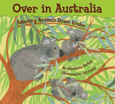 OVER IN AUSTRALIA: AMAZING ANIMALS DOWN UNDER OVER IN AUSTRALIA: AMAZING ANIMALS DOWN UNDER