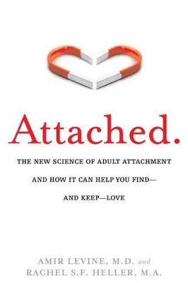 ATTACHED : THE NEW SCIENCE OF ADULT ATTACHMENT AND HOW IT CAN HELP YOU FIND AND KEEP LOVE PB