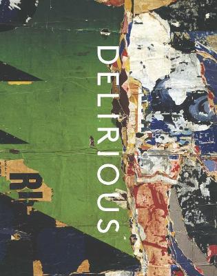 DELIRIOUS : ART AT THE LIMITS OF REASON , 1950-1980 CLOTH BOOK