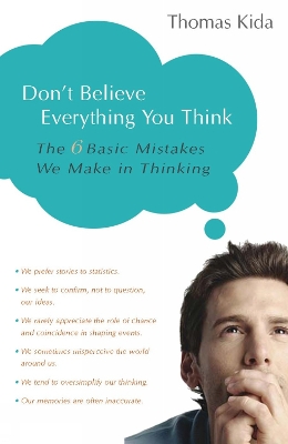 DON'T BEΛΙΕVE EVERYTHING YOU THINK :THE 6 BASIC MISTAKES WE MAKE IN THINKING