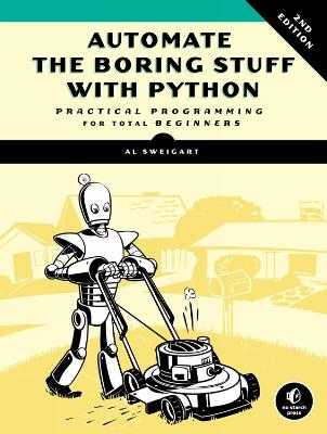 Automate The Boring Stuff With Python, 2nd Edition : Practical Programming for Total Beginners