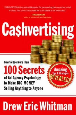 Cashvertising : How to Use 50 Secrets of Ad-Agency Psychology to Make Big Money Selling Anything to