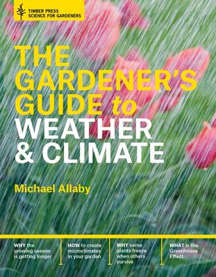 THE GARDENER'S GUIDE TO WEATHER AND CLIMATE  HC