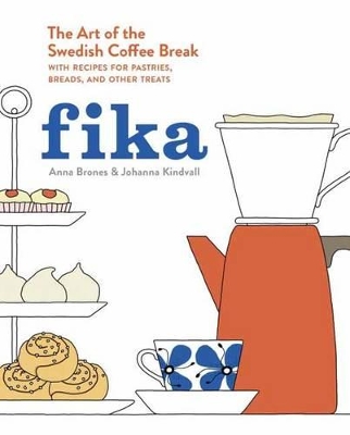 FIKA : THE ART OF THE SWEDISH COFFEE BREAK, WITH RECIPES FOR PASTRIES, BREADS, AND OTHER TREATS [A B HC