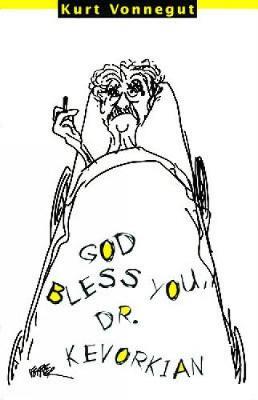 GOD BLESS YOU, DR. KEVORKIAN PB