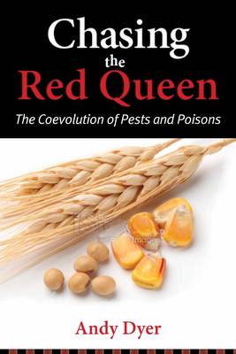 CHASING THE RED QUEEN : THE COEVOLUTION OF PESTS AND POISONS HC