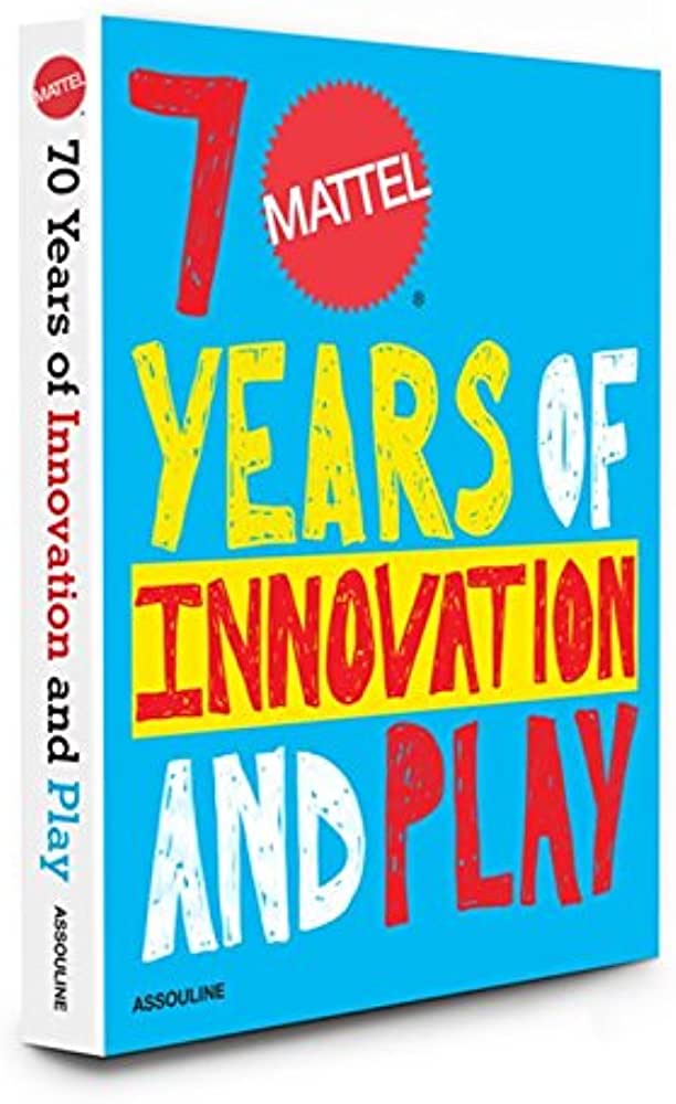 MATTEL : 70 YEARS OF INNOVATION AND PLAY