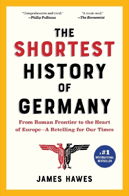The Shortest History of Germany : From Roman Frontier to the Heart of Europe - A Retelling for Our T PB