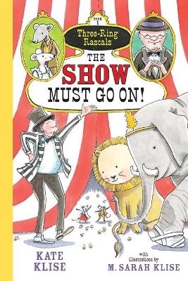 SHOW MUST GO ON! THE THREE-RING RASCALS  PB