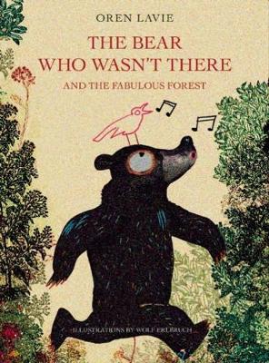 THE BEAR WHO WASN'T THERE AND THE FABULOUS FOREST  HC