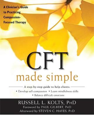 CFT MADE SIMPLE : A CLINICIAN'S GUIDE TO PRACTICING COMPASSION PB