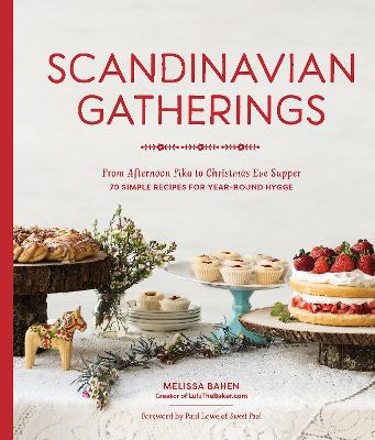 SCANDINAVIAN GATHERINGS : FROM AFTERNOON FIKA TO CHRISTMAS EVE SUPPER: 70 SIMPLE RECIPES FOR YEAR-RO PB