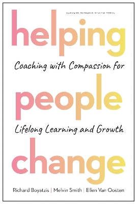 HELPING PEOPLE CHANGE: COACHING WITH COMPASSION FOR LIFELONG LEARNING AND GROWTH