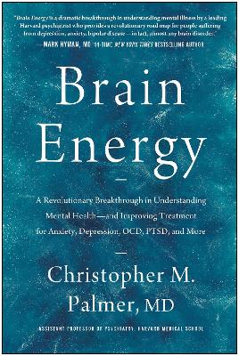 Brain Energy : A Revolutionary Breakthrough in Understanding Mental Health--and Improving Treatment HC