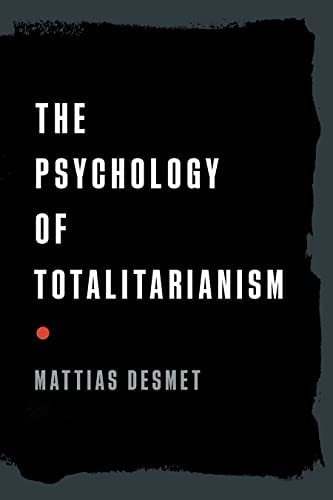 THE PSYCHOLOGY OF TOTALITARIANISM THE PSYCHOLOGY OF TOTALITARIANISM