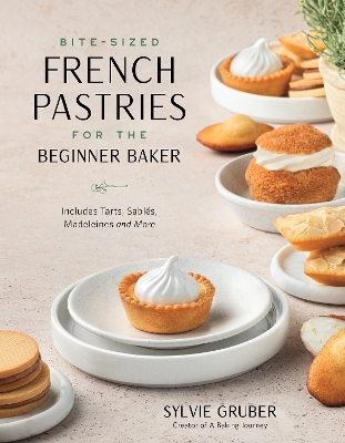 BITE-SIZED FRENCH PASTRIES FOR THE BEGINNER BAKER PB