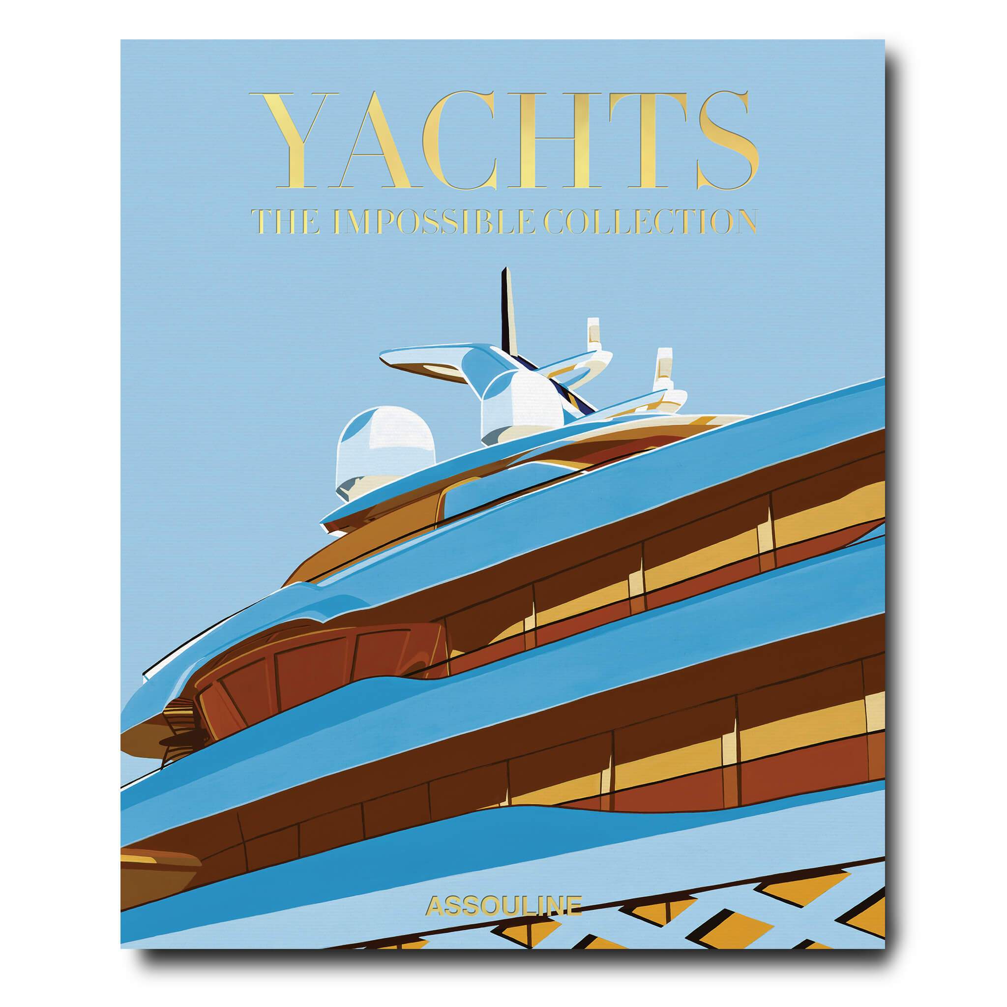 ASSOULINE : THE IMPOSSIBLE COLLECTION YACHTS HC