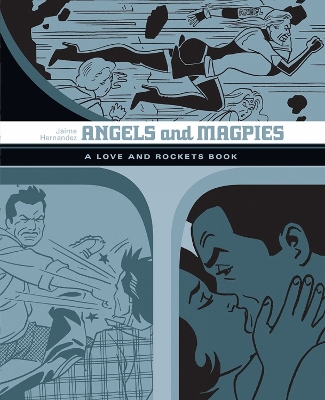 Angels and Magpies: The Love and Rockets Library Vol. 13   PB
