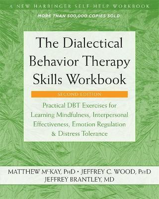IMAGE FOR THE DIALECTICAL BEHAVIOR THERAPY SKILLS WORKBOOK : PRACTICAL DBT EXERCISES FOR LEARNING MI IMAGE FOR THE DIALECTICAL BEHAVIOR THERAPY SKILLS WORKBOOK : PRACTICAL DBT EXERCISES FOR LEARNING MI