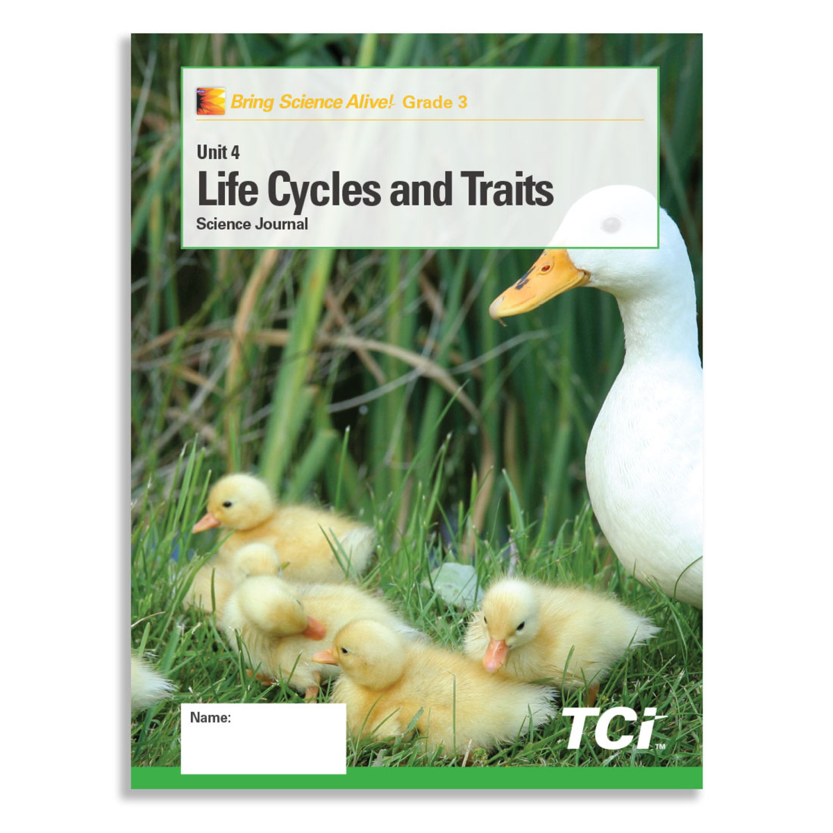 LIFE CYCLES AND TRAITS : GRADE 3 UNIT 4 STUDENT JOURNAL