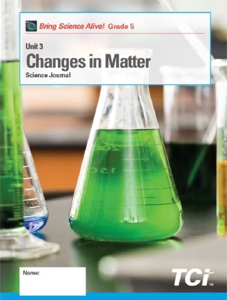  CHANGES IN MATTER : GRADE 5 UNIT 3 STUDENT JOURNAL