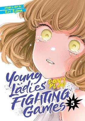 YOUNG LADIES DON'T PLAY FIGHTING GAMES VOL. 5 : 5