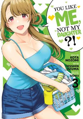 YOU LIKE ME, NOT MY DAUGHTER?! (MANGA) VOL. 3 : 3
