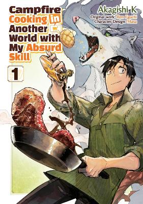 Campfire Cooking in Another World With My Absurd Skill: Volume 1 (Manga) Campfire Cooking in Another World With My Absurd Skill: Volume 1 (Manga)