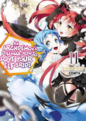 An Archdemon's Dilemma: How to Love Your Elf Bride: Volume 11 (Light Novel)