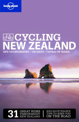 : LONELY PLANET CYCLING NEW ZEALAND GPS COORDINATES / 133 DAYS / 9278 KM OF RIDES - SPECIAL OFFER 2ND ED PB B