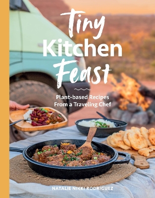 TINY KITCHEN FEAST : PLANT-BASED RECIPES FROM A TRAVELING CHEF PB
