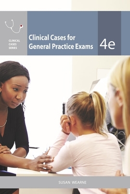 CLINICAL CASES FOR GENERAL PRACTICE EXAMS CLINICAL CASES FOR GENERAL PRACTICE EXAMS