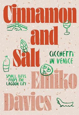CINNAMON AND SALT: CICCHETTI IN VENICE : SMALL BITES FROM THE LAGOON CITY HC CINNAMON AND SALT: CICCHETTI IN VENICE : SMALL BITES FROM THE LAGOON CITY HC