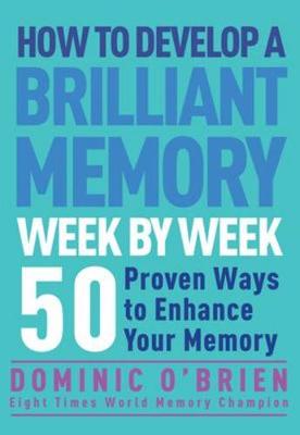 HOW TO DEVELOP A BRILLIANT MEMORY WEEK BY WEEK  PB