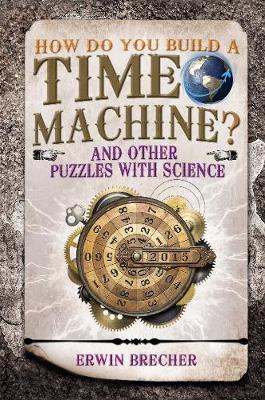 HOW DO YOU BUILD A TIME MACHINE ?  HC