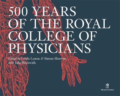 500 Years of the Royal College of Physicians HC 500 Years of the Royal College of Physicians HC